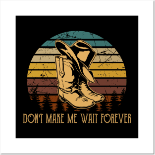 Don't Make Me Wait Forever Cowboy Boots Posters and Art